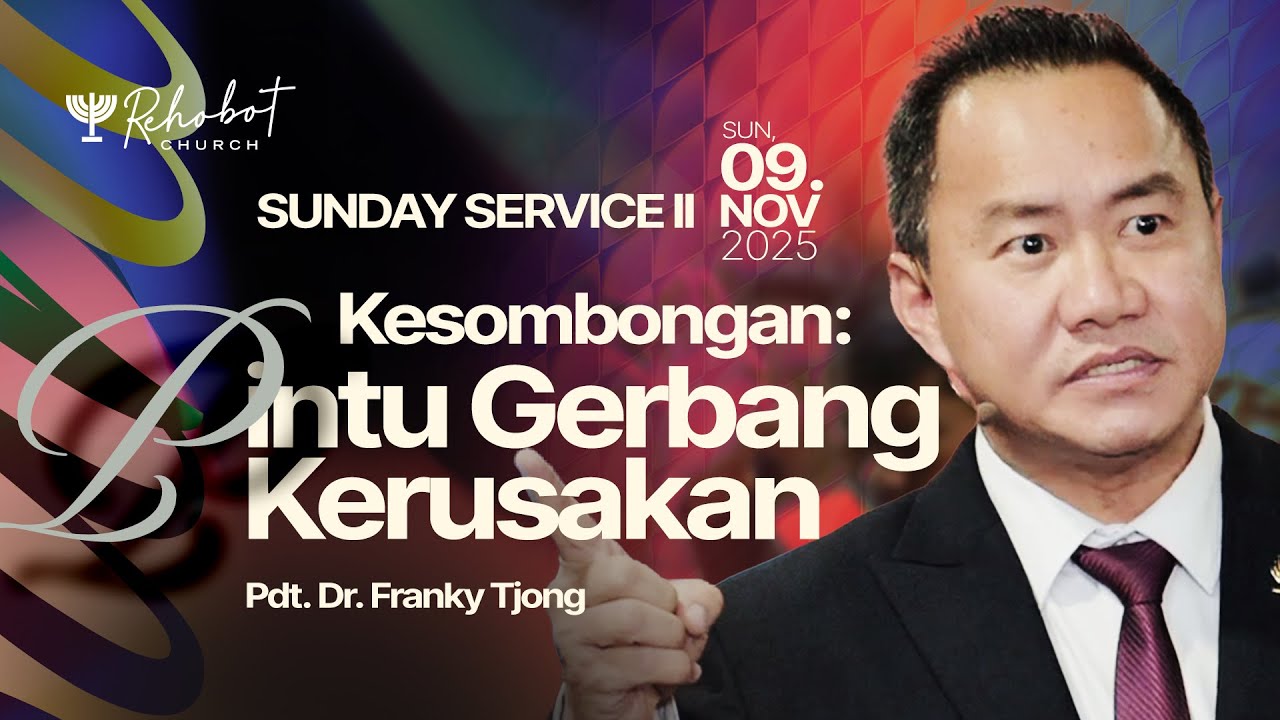 KESOMBONGAN: PINTU GERBANG KERUSAKAN | Pdt. Dr. Franky Tjong | SS II - 09 November 2025 | 11.00 WIB