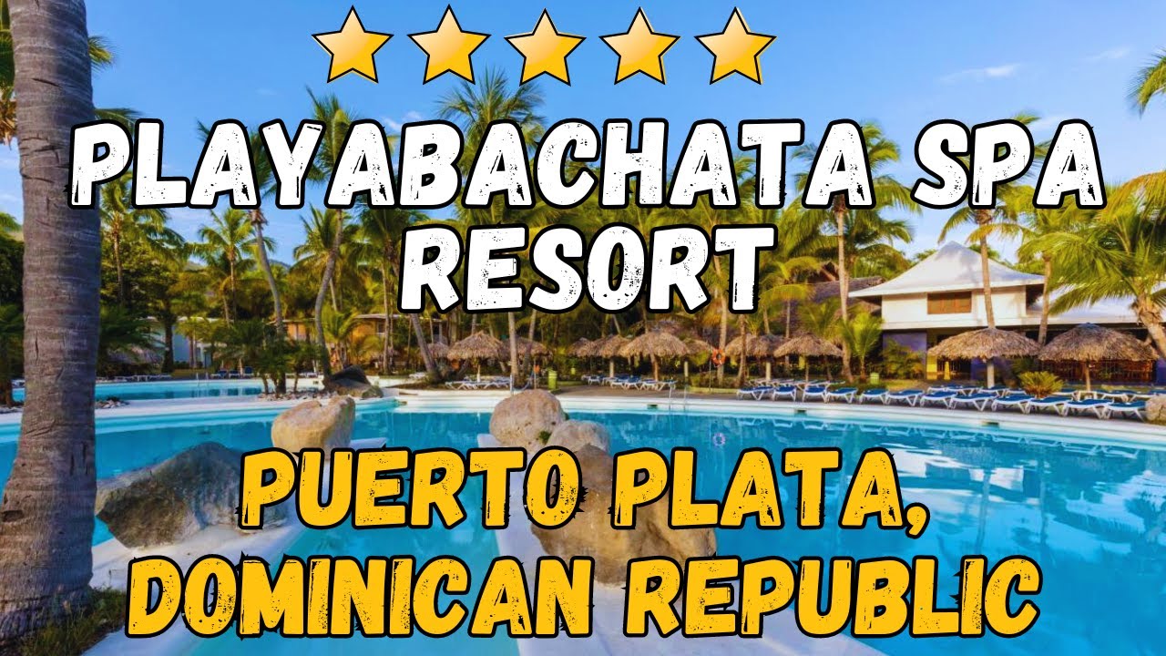 Обзор спа-курорта PlayaBachata — тур по отелям Карибского бассейна и полный спектр впечатлений