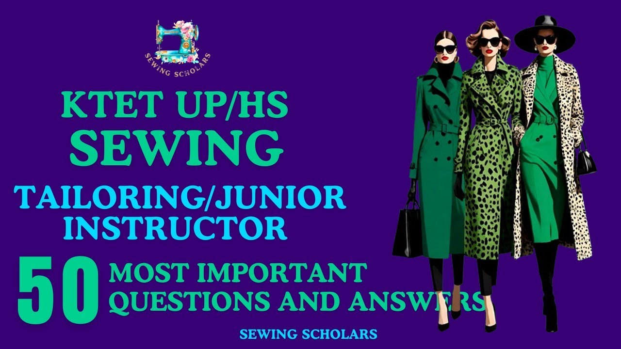 KTET UP/HS SEWING - 50 FREQUENTLY ASKED QUESTIONS AND ANSWERS - TAILORING JUNIOR INSTRUCTOR - PART 3