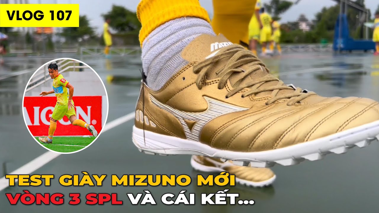[VLOG 107]: TEST GIÀY MIZUNO MỚI TẠI VÒNG 3 SPL VÀ CÁI KẾT...