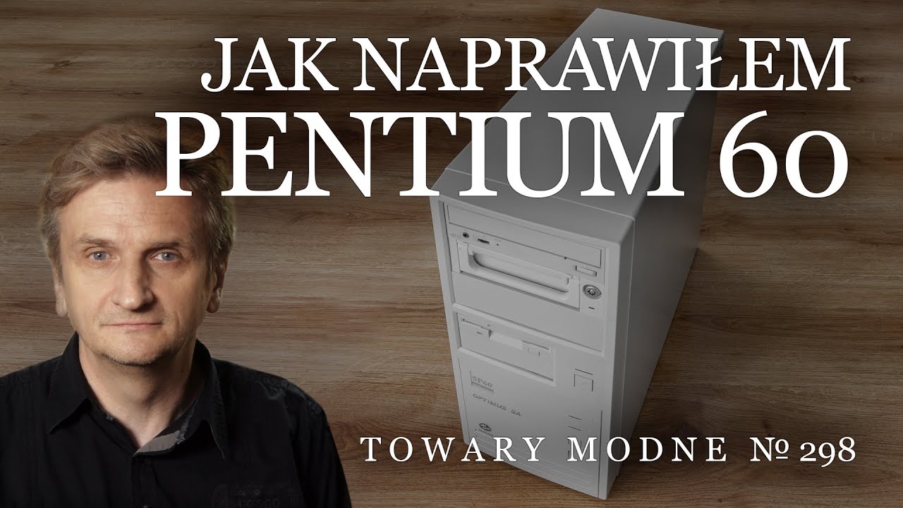 Jak naprawiłem Pentium 60 [TOWARY MODNE 298]