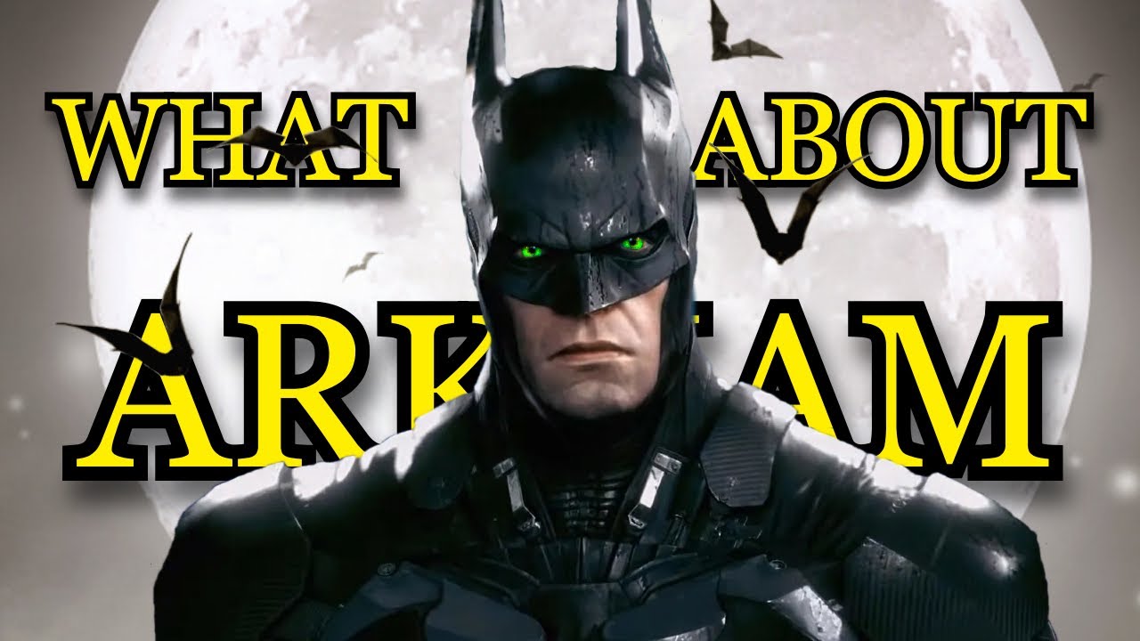 What About Arkham?
