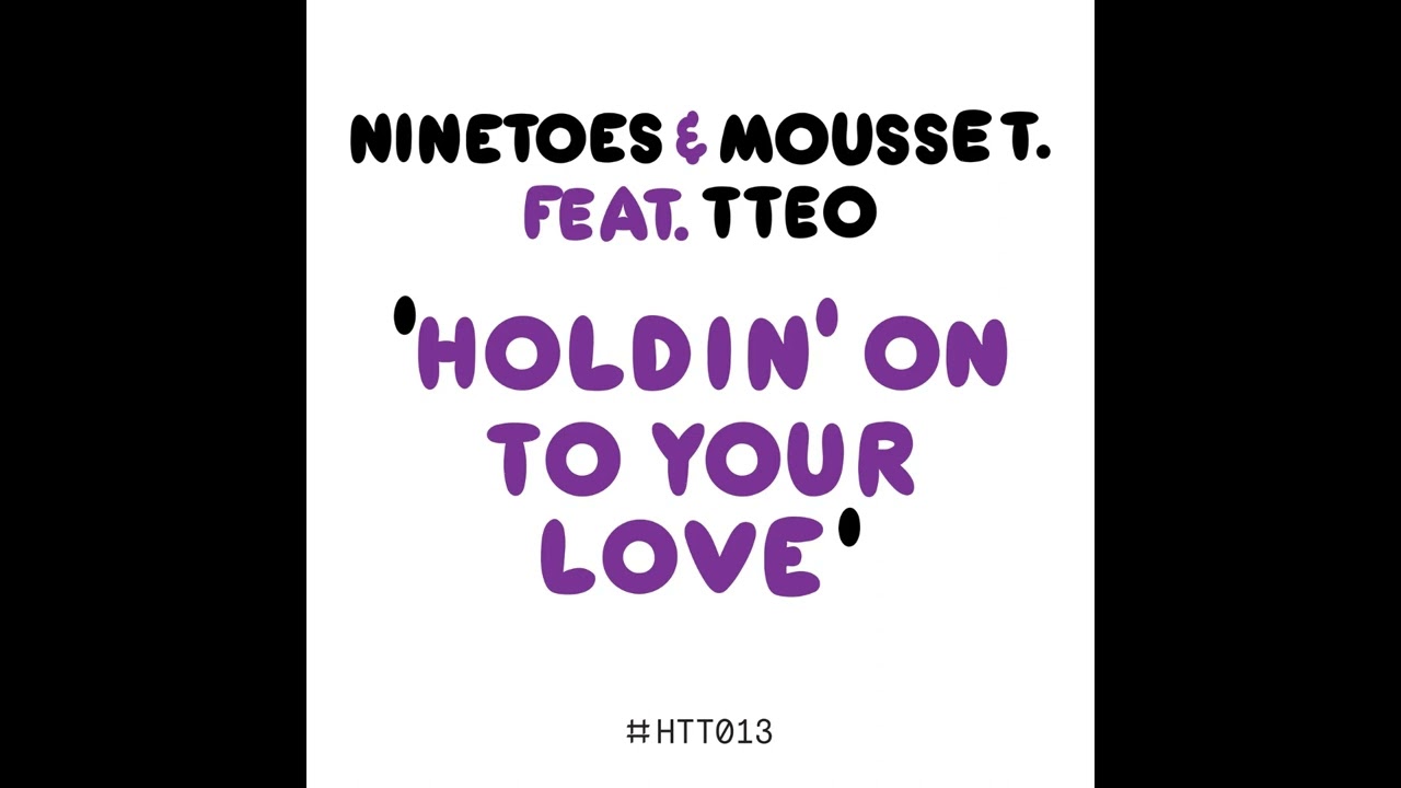 Mousse T., Ninetoes, TTeo - Holdin' On To Your Love (Extended Mix)