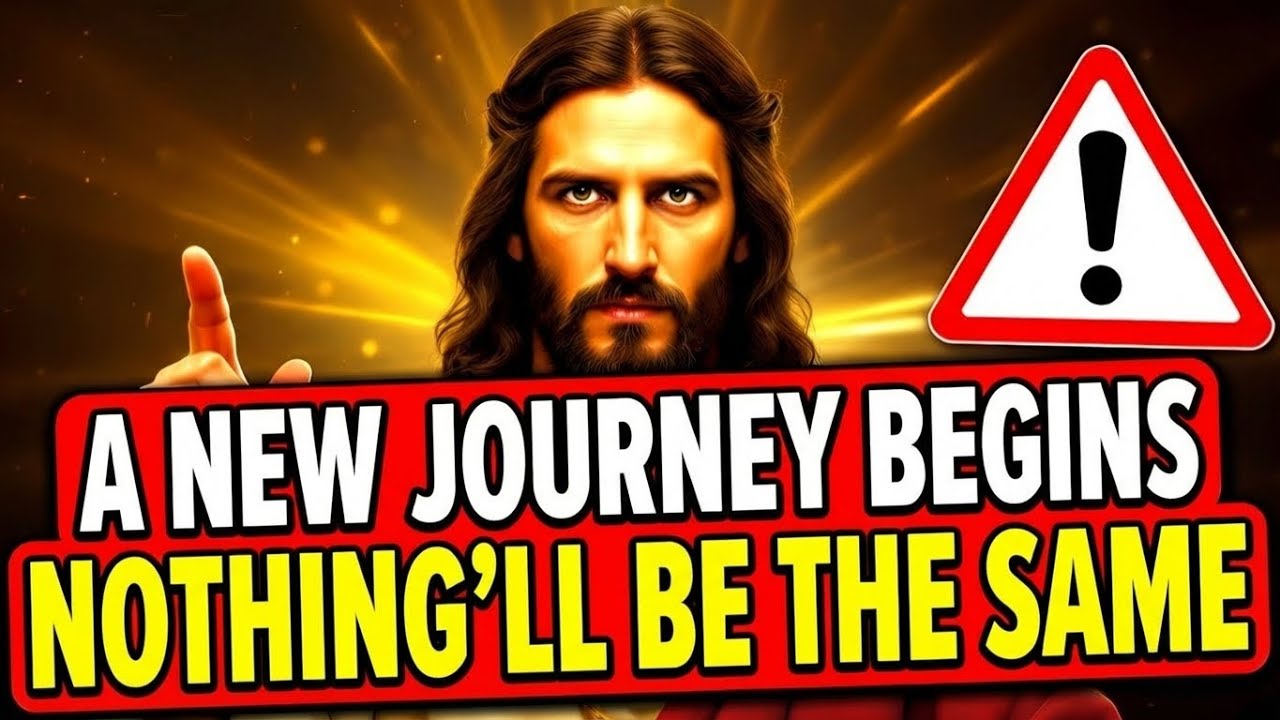 🛑 God's Message Today: A New Journey Begins — Nothing Will Be The SAME | God Message Now For You