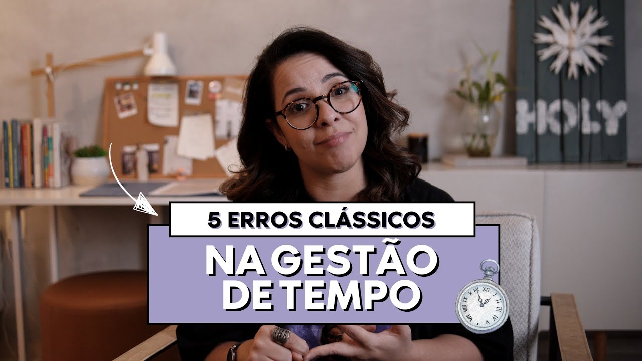 5 ERROS CLÁSSICOS NA GESTÃO DE TEMPO