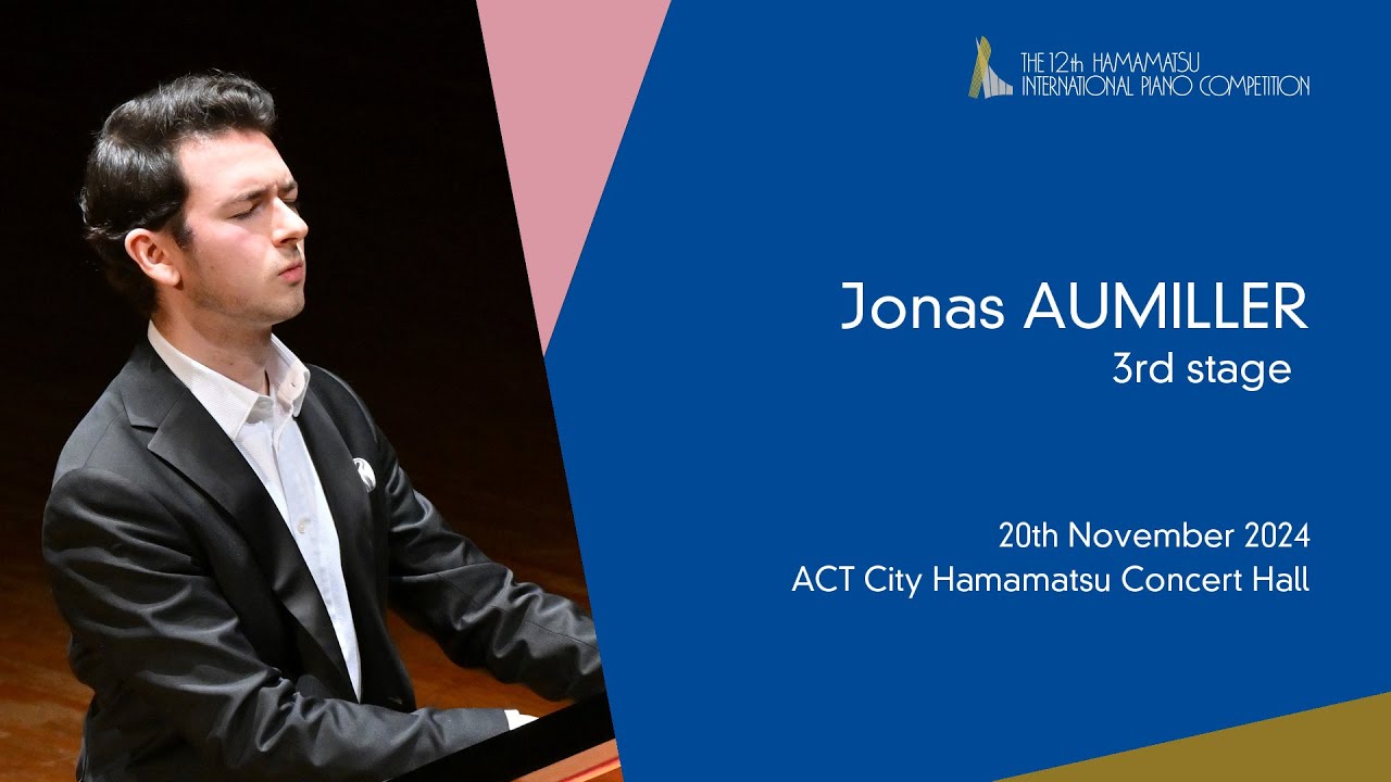 Jonas AUMILLER   Third Stage, the 12th Hamamatsu International Piano Competition