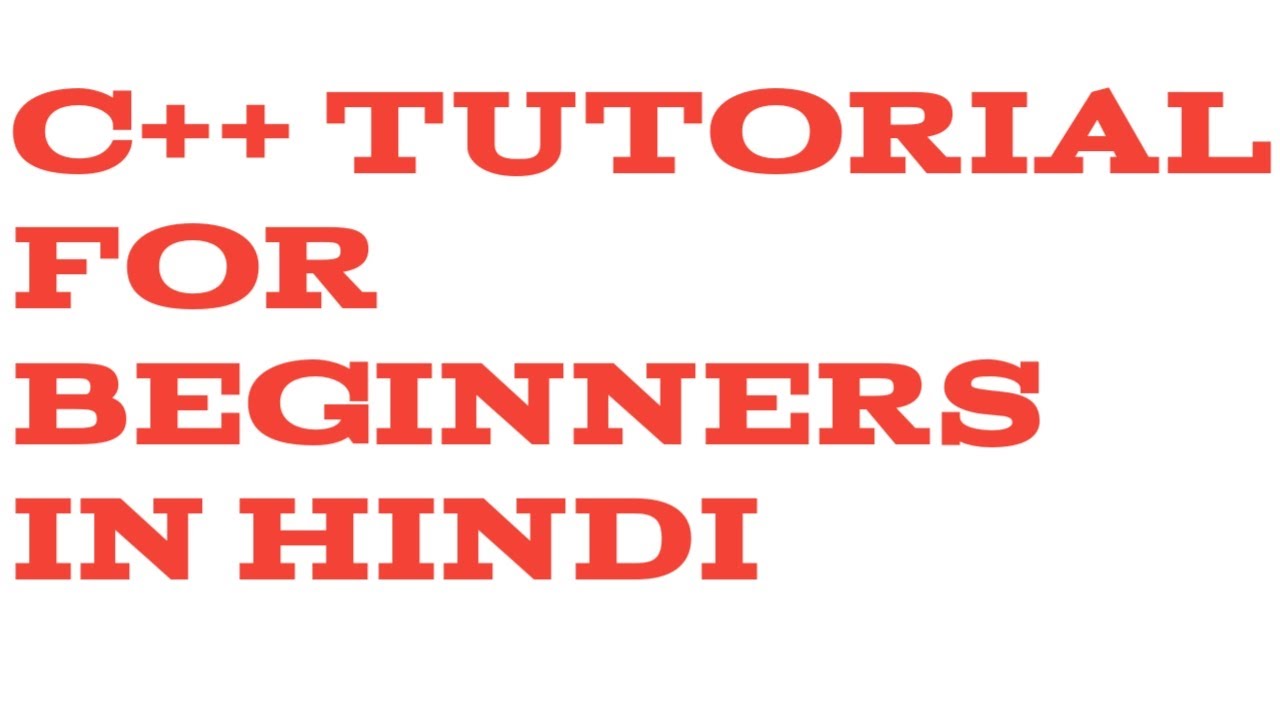 C++ Tutorial For Beginners: Learn C Plus Plus In Hindi