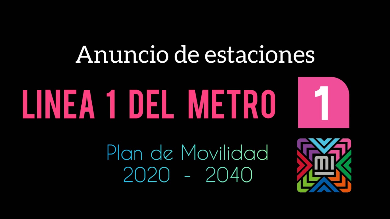 Anuncio de Estaciones Línea 1 Versión: Plan Movilidad 2020 - 2040