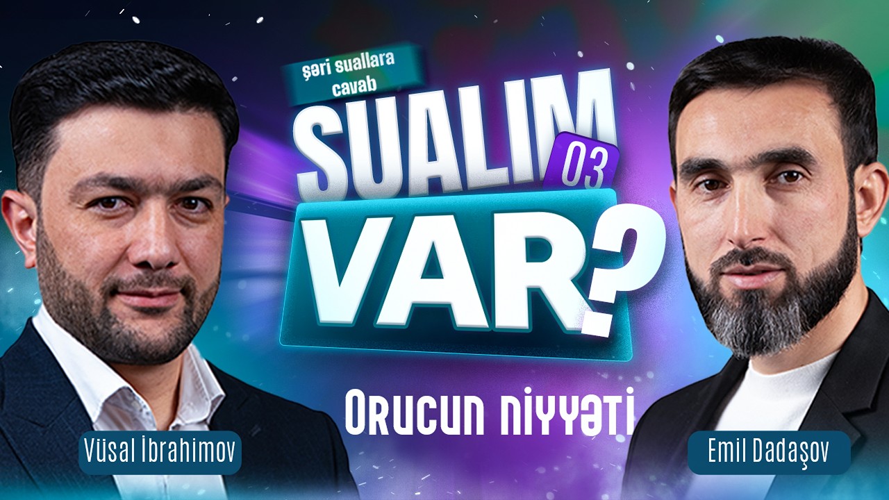 Sualım var | Orucun niyyəti | 20.02.2026