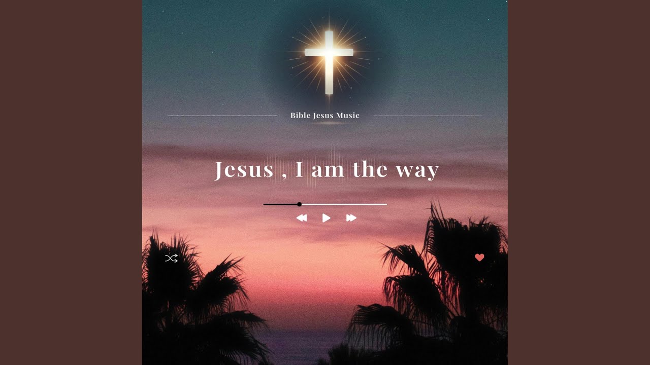 Jesus, I am the way