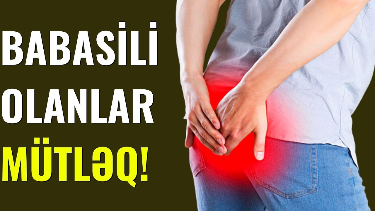 Bu BABASİLİ Lazerlə Yandırmaq Olmaz! -  Nəcisdə Qan Gördünüzsə Mütləq...