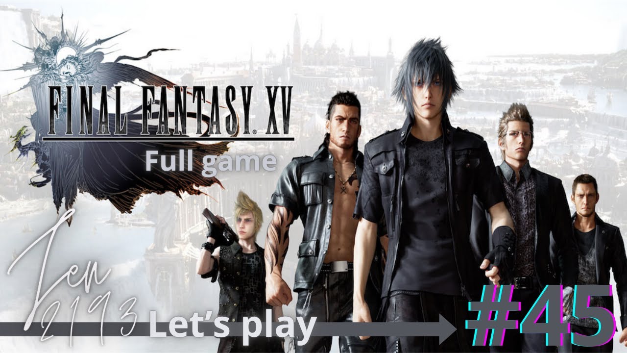 FINAL FANTASY XV - Let's play #45 - Combats sp&eacute;ciaux (DLC) / Farming et cartes myst&egrave;re