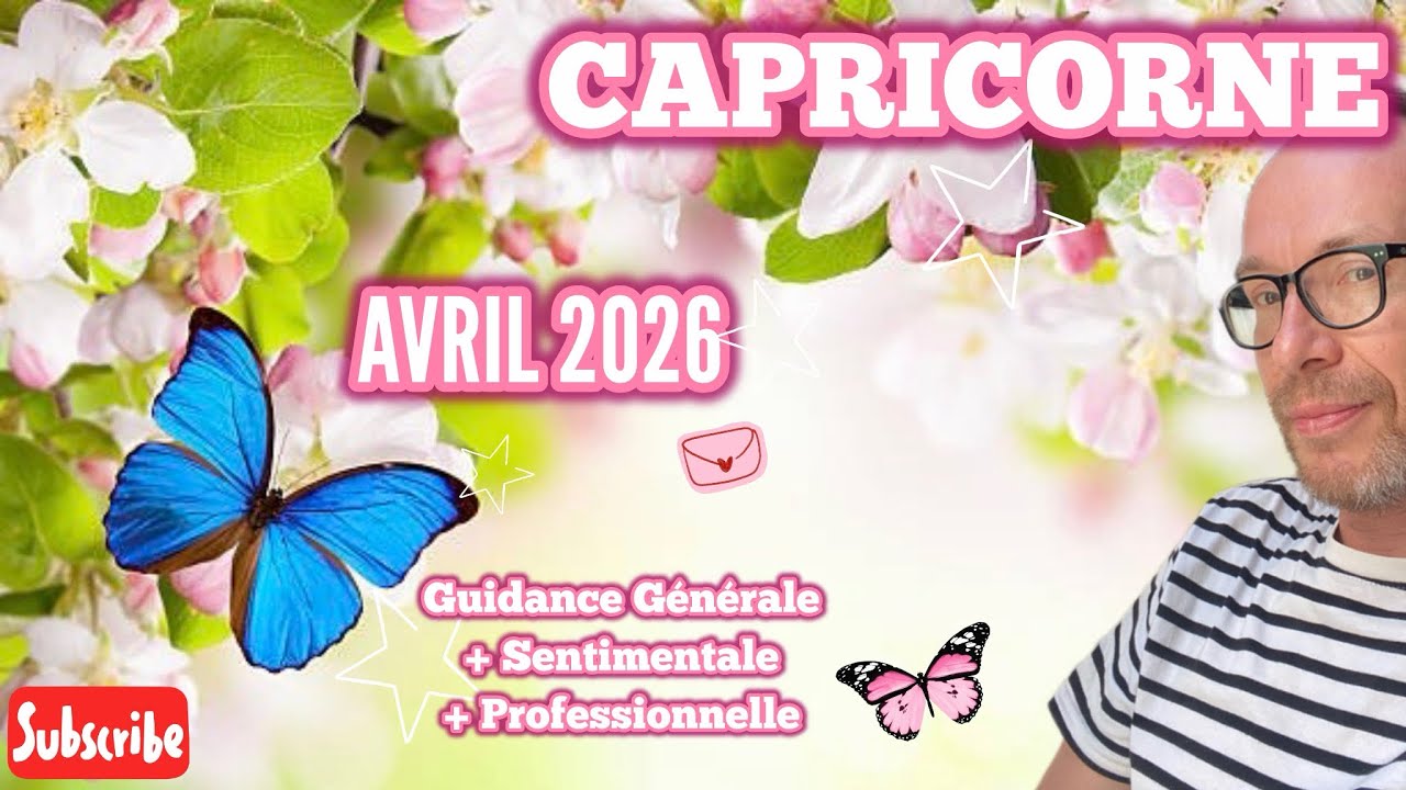 CAPRICORNE - Avril 2026: Guidance Générale + Sentimentale + Professionnelle: très bonnes nouvelles