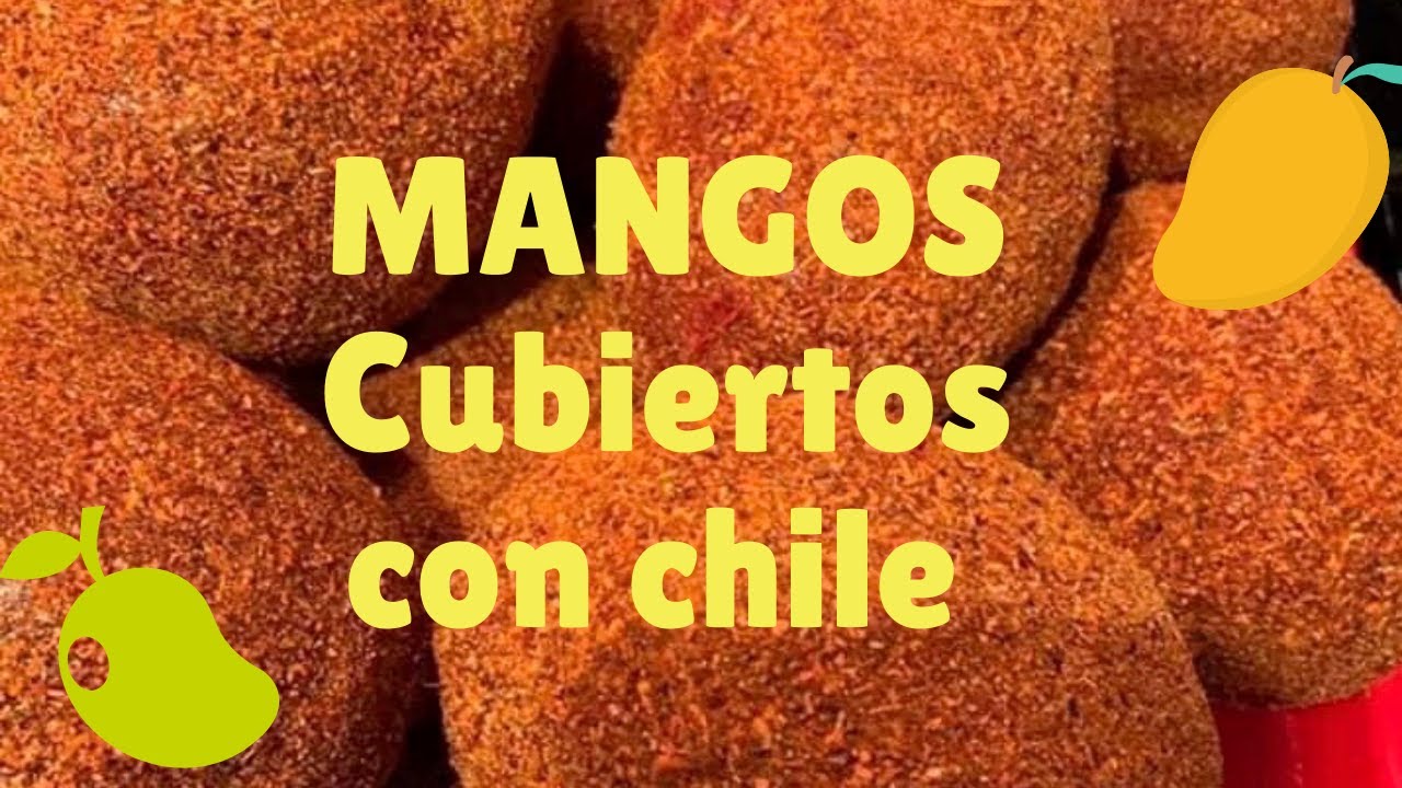 MANGOS CUBIERTOS CON CHILE