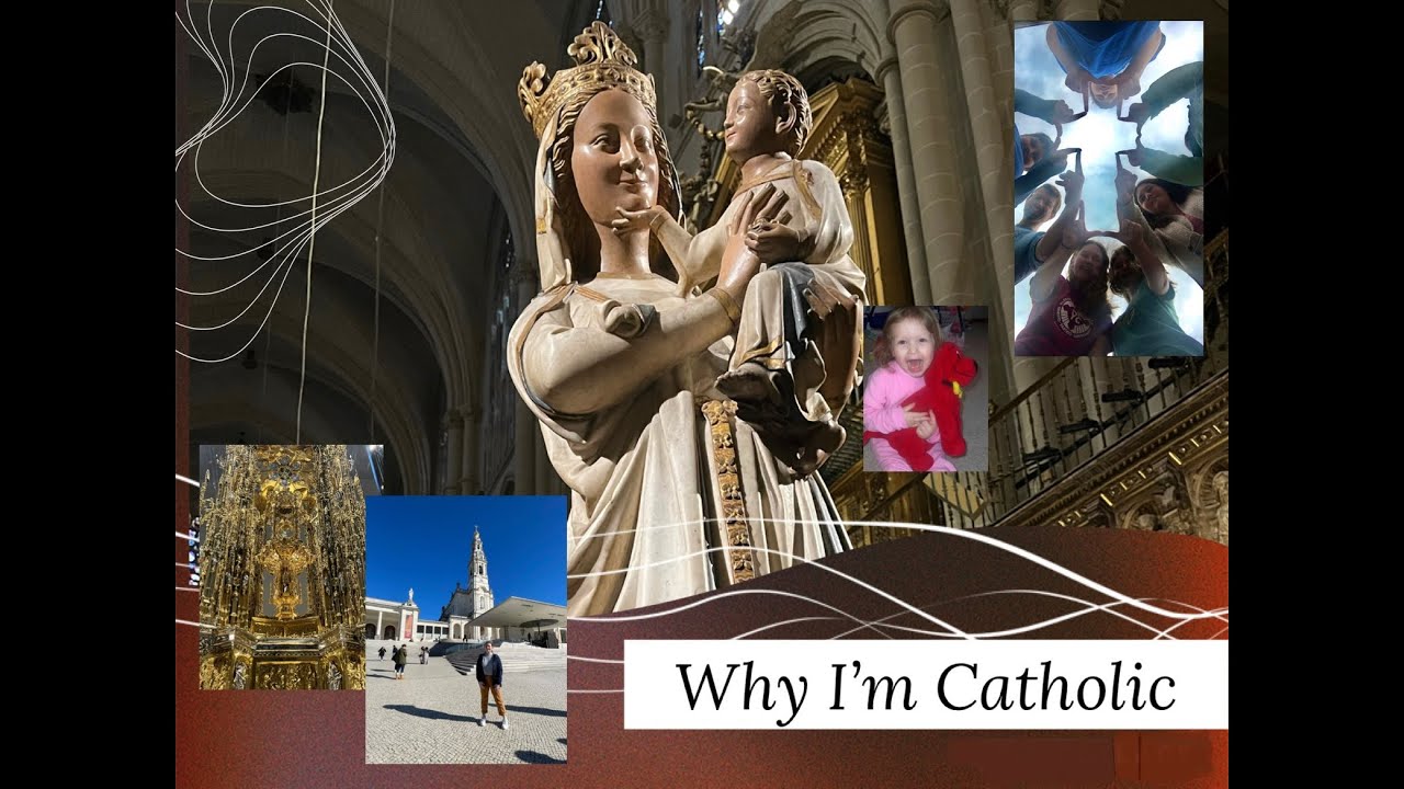 Why I’m Catholic - my faith journey