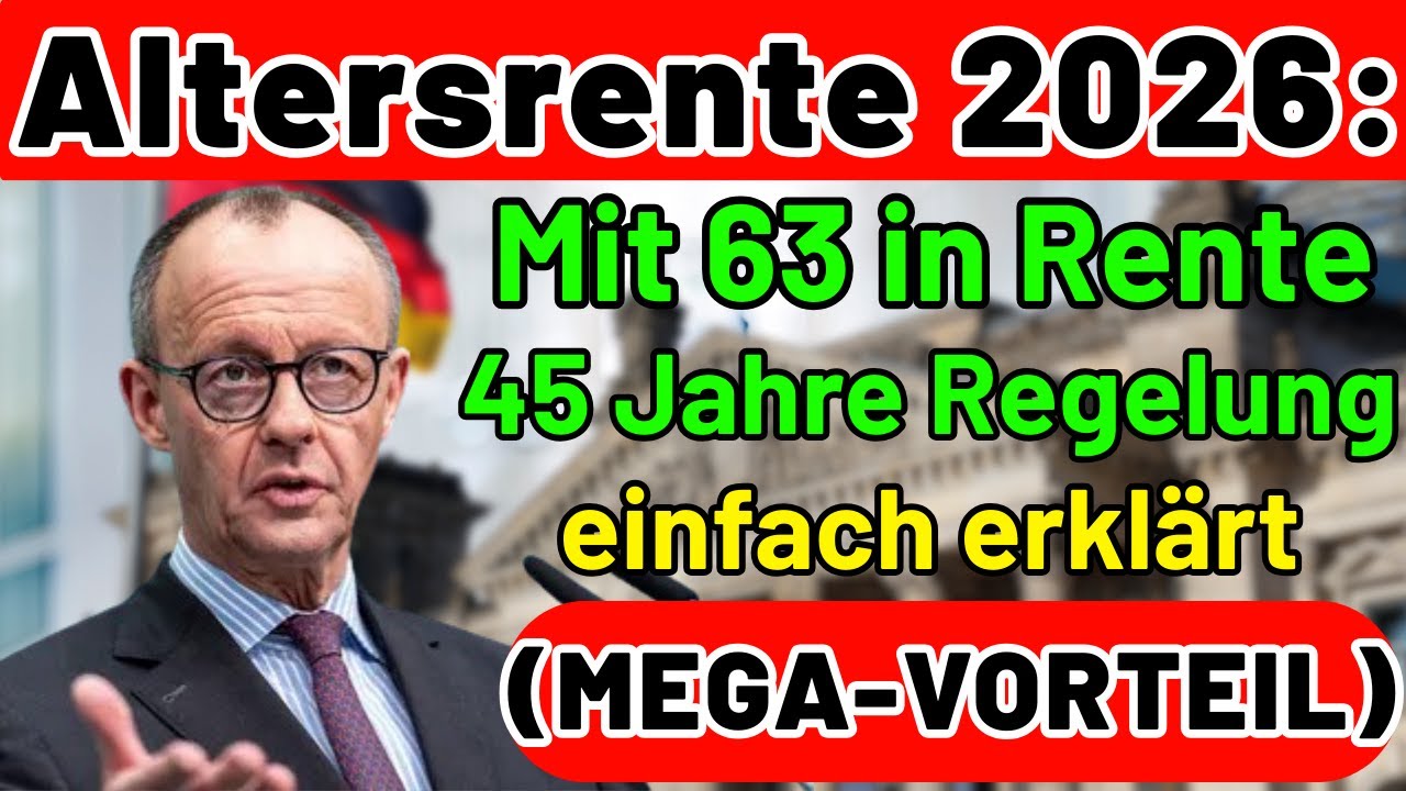 Altersrente 2026: Mit 63 in Rente OHNE Abschläge! 45 Jahre Regelung einfach erklärt (MEGA-VORTEIL)