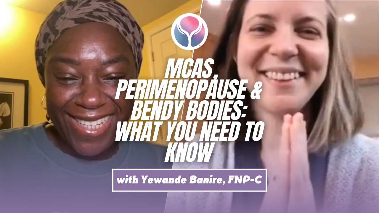 MCAS, Perimenopause & Bendy Bodies: What You Need to Know