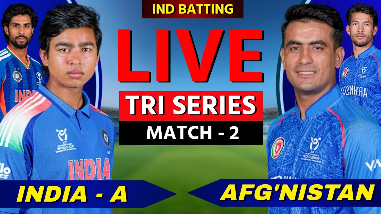 🔴 IND - A vs AFG - A, Tri-Series, Live Cricket Match Scores, Commentary, India A vs Afghanistan
