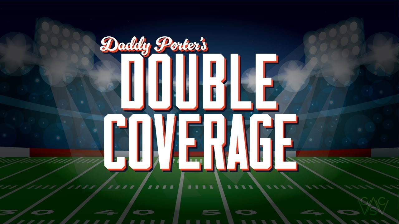 Daddy Porter's Double Coverage: Episode #2: The Big Game 📱