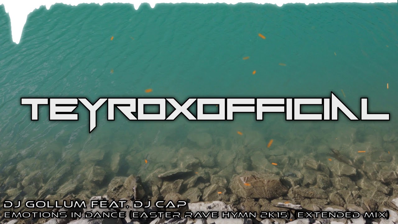 DJ Gollum feat. DJ Cap - Emotions In Dance (Easter Rave Hymn 2k15) (Extended Mix)