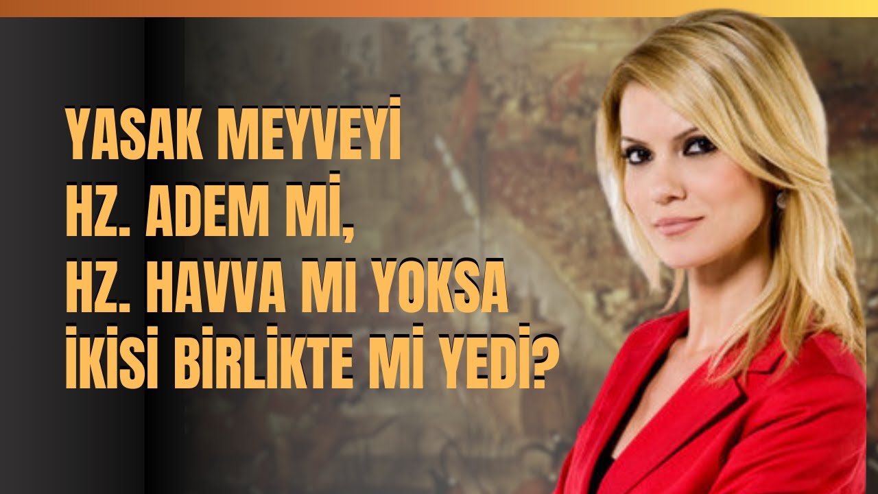 Yasak Meyveyi Hz. Adem Mi, Hz. Havva Mı Yoksa İkisi Birlikte Mi Yedi?