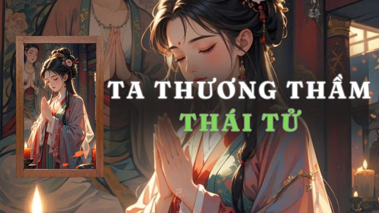 [ TRUYỆN AUDIO ] TA THƯƠNG THẦM THÁI TỬ - FULL | GIANG TUỆ MẪN AUDIO CHỮA LÀNH | REVIEW |