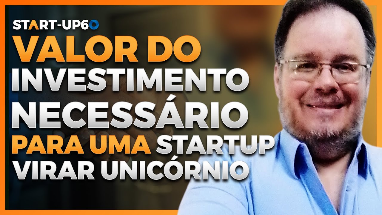 Descubra o Valor do Investimento Necessário para que uma Startup Vire uma Unicórnio