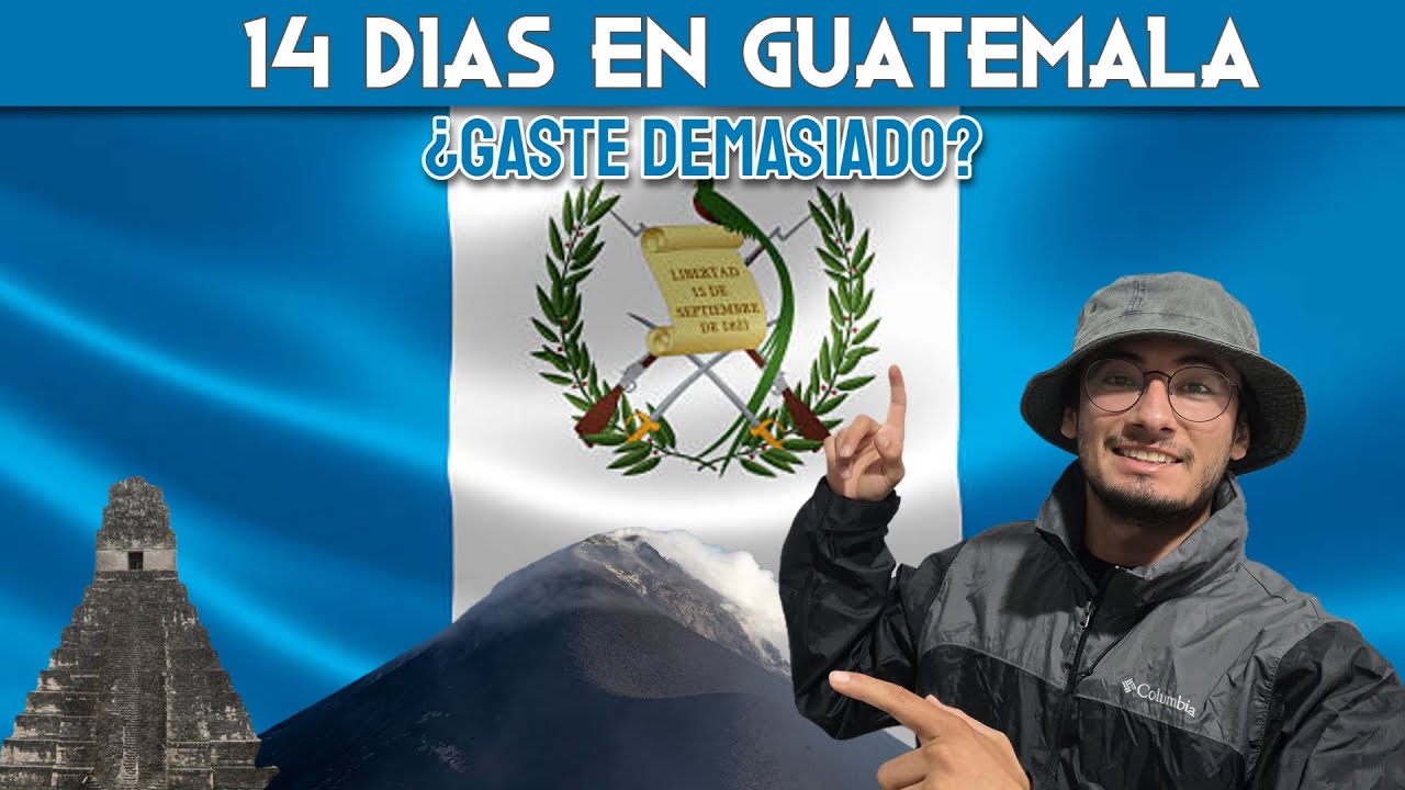 ¿Cuánto cuesta viajar a Guatemala desde México? | Esto gaste en 14 días