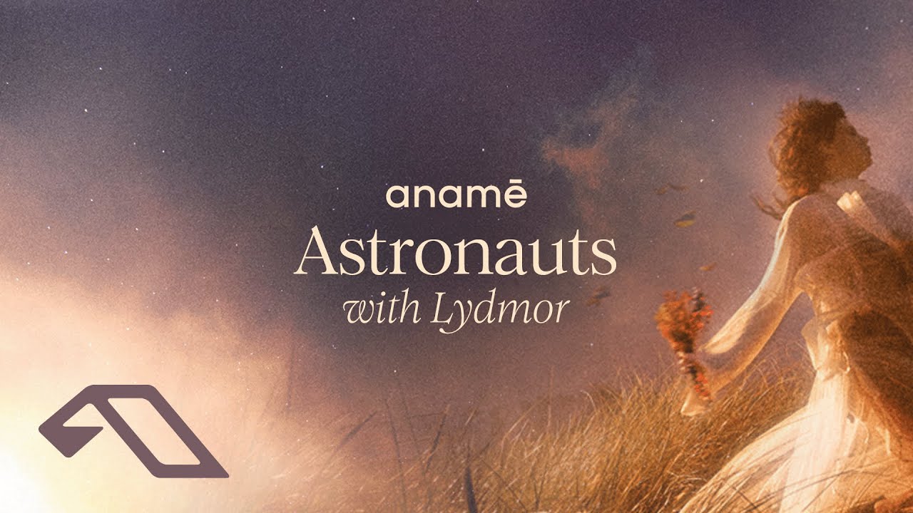 anamē & Lydmor - Astronauts