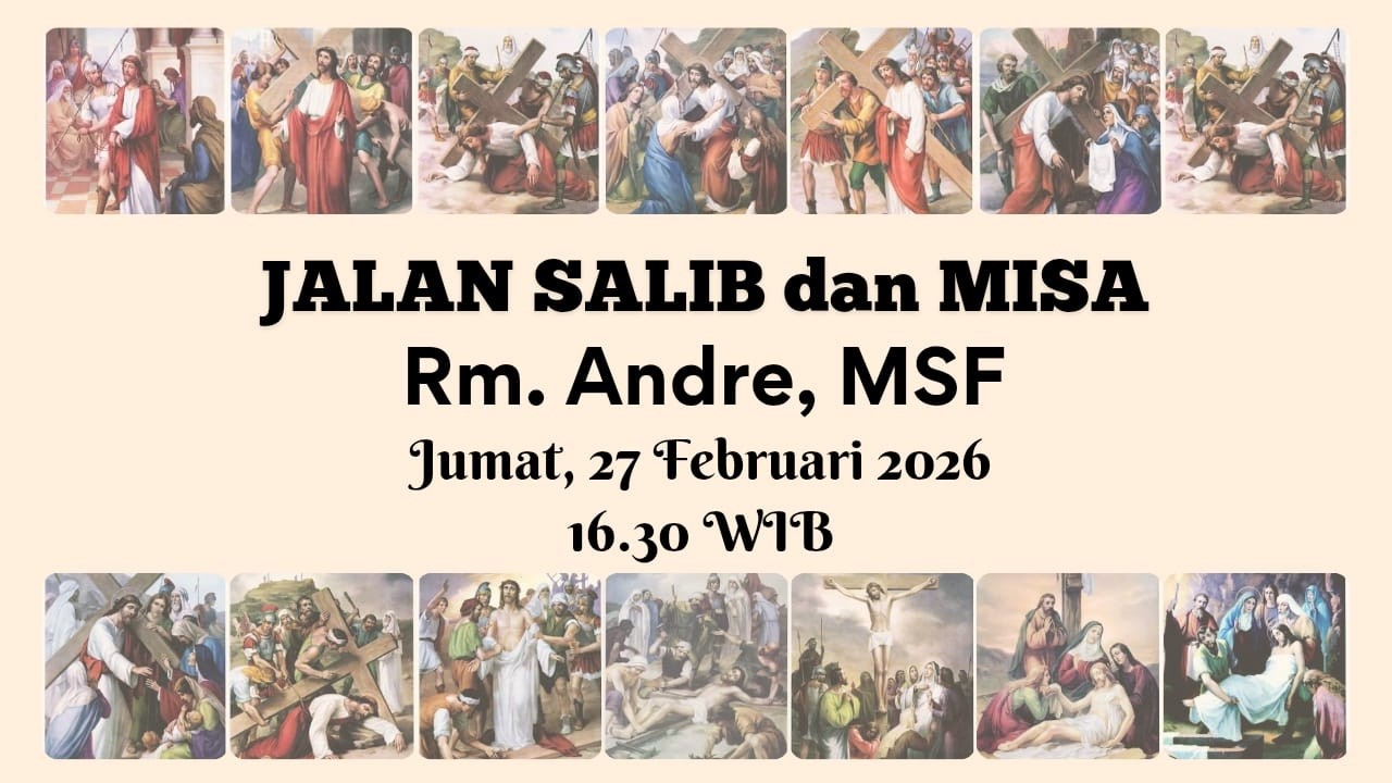 Jalan Salib dan Misa - 27 Februari 2026 - Jam 16.30 WIB  -  Rm. Andre, MSF