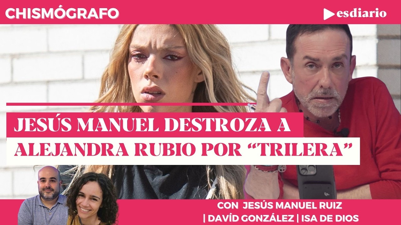 Jes&uacute;s Manuel Ruiz destroza a Alejandra Rubio por 