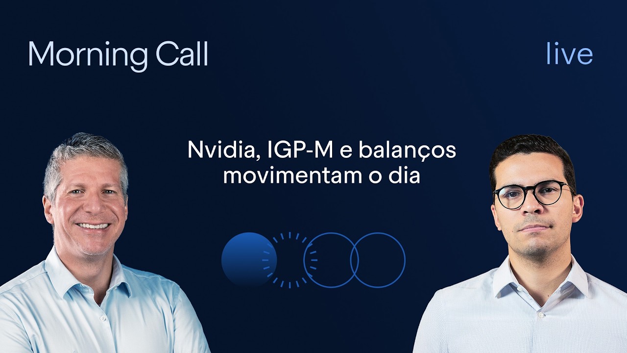 Nvidia, IGP-M e balanços movimentam o dia; dólar vai a R$ 5,12 | Morning Call BTG Pactual Summit