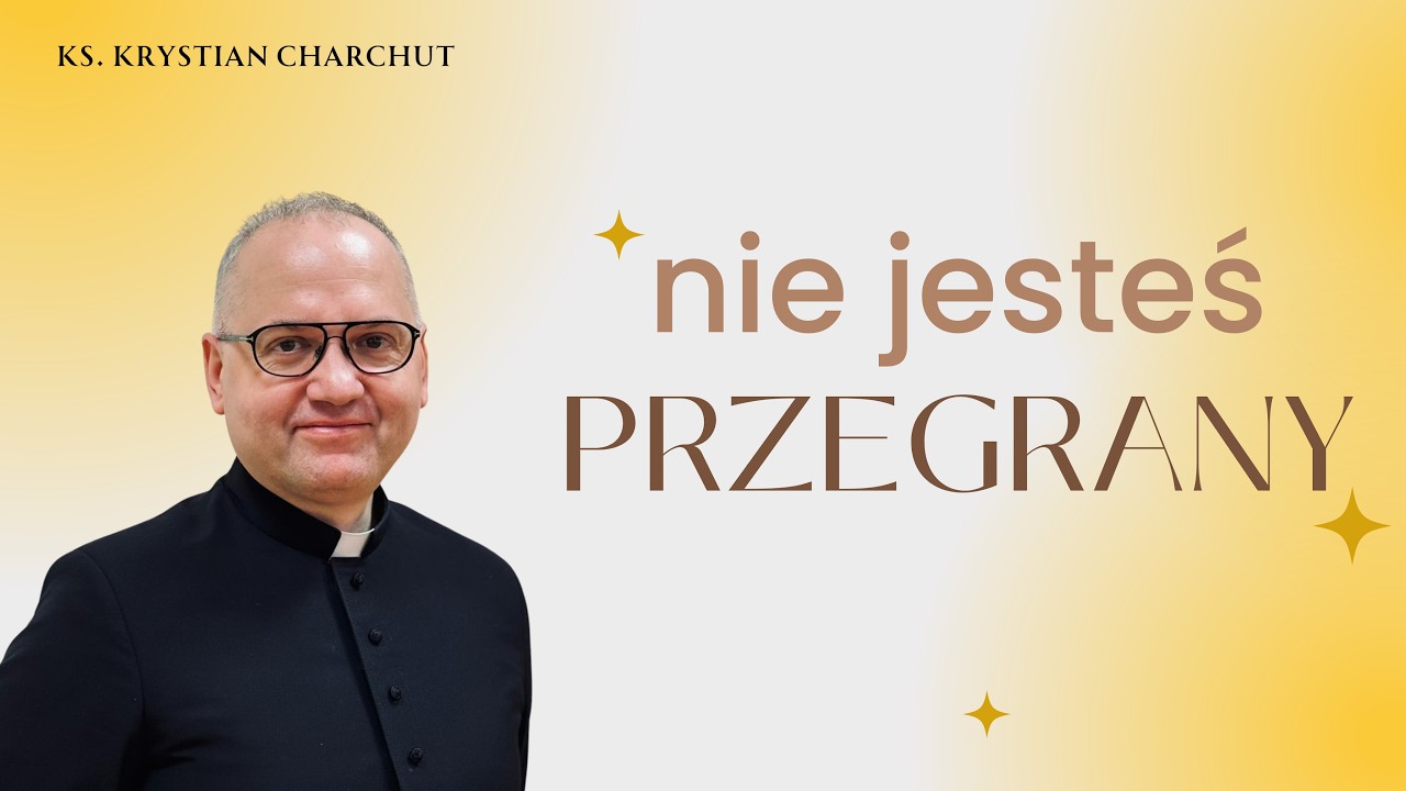 Nie jesteś przegrany - kazanie 10.03.2026 - Ks. Krystian Charchut