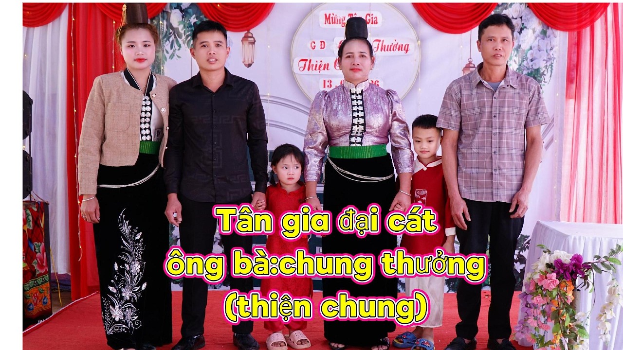 LỄ MỪNG TÂN GIA ĐẠI CÁT GĐ:ÔNG BÀ,CHUNG THƯỞNG-ANH CHỊ THIỆN CHUNG. BẢN NGÀM TỞ-CHIỀNG LA-SƠN LA