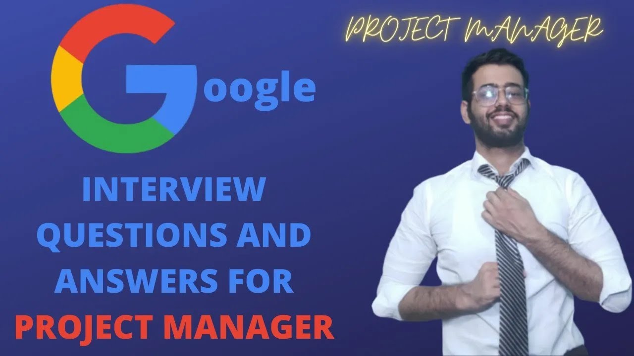 Mastering Google Project Manager Interviews: 2024 Top Questions & Expert Answers