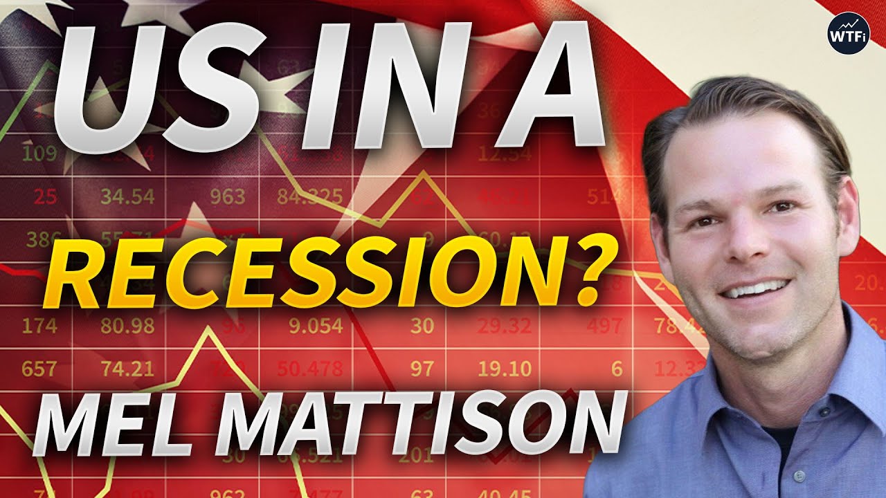 Why Most Think the US is in a Recession with Mel Mattison