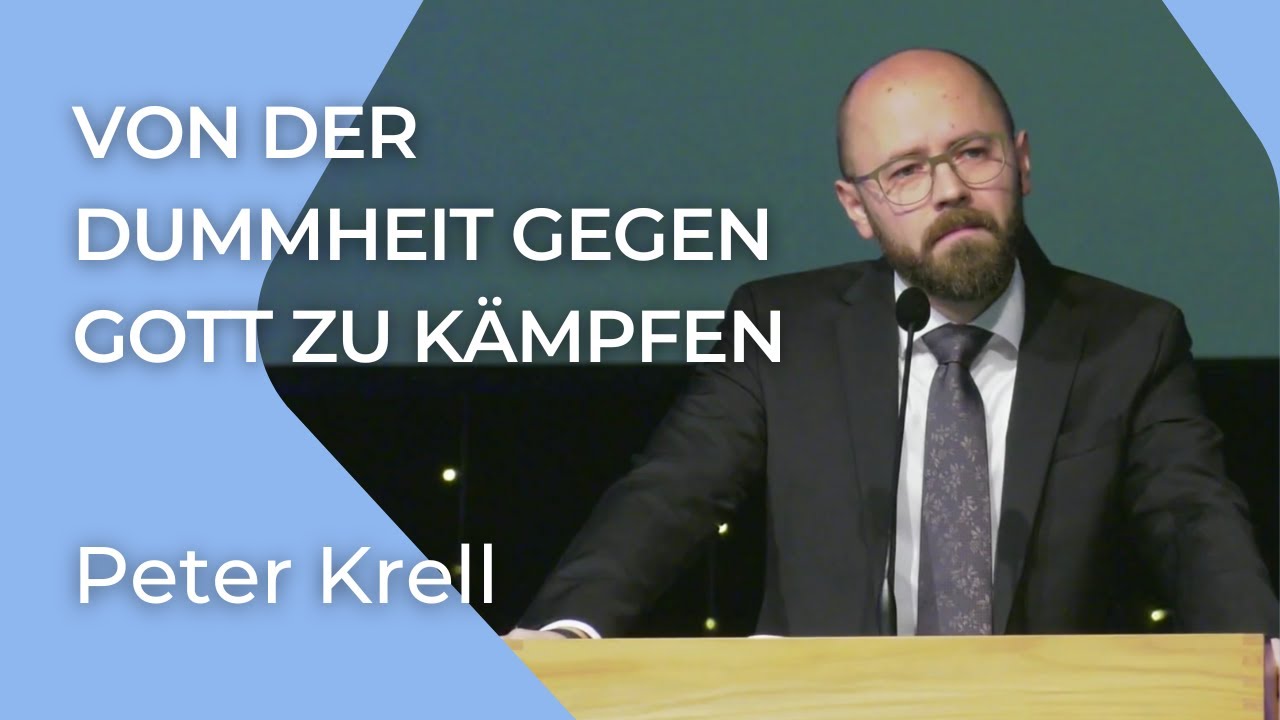 Von der Dummheit gegen Gott zu kämpfen | Apostelgeschichte 12 | Peter Krell