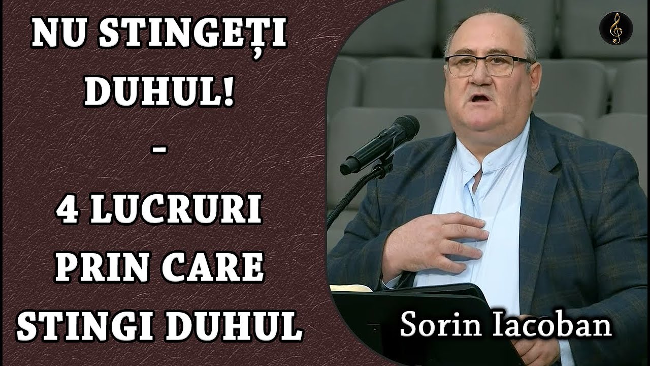 Sorin Iacoban - NU STINGEȚI DUHUL! - 4 Lucruri prin care stingi Duhul | PREDICA