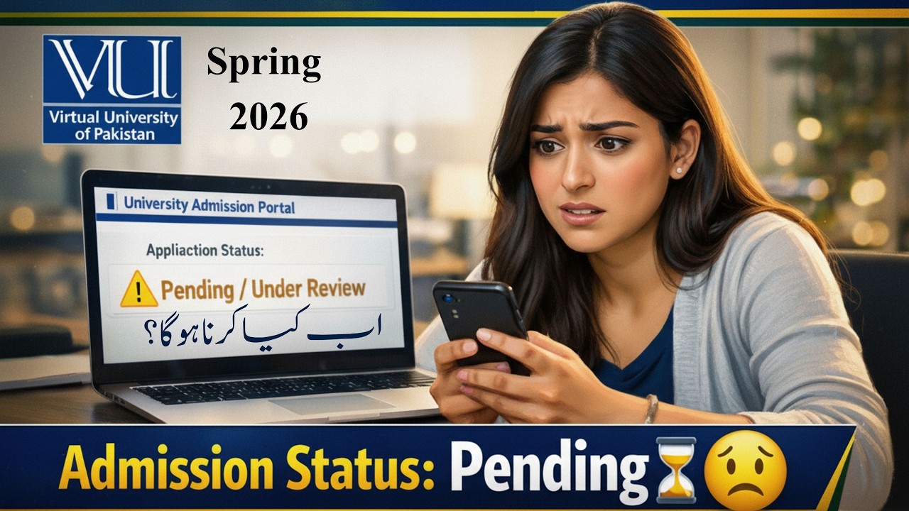 𝗩𝗨 𝗔𝗱𝗺𝗶𝘀𝘀𝗶𝗼𝗻 𝗦𝘁𝗮𝘁𝘂𝘀 𝗣𝗲𝗻𝗱𝗶𝗻𝗴? 5 𝗥𝗲𝗮𝘀𝗼𝗻𝘀 & 𝗤𝘂𝗶𝗰𝗸 𝗙𝗶𝘅𝗲𝘀 | 𝗩𝗶𝗿𝘁𝘂𝗮𝗹 𝗨𝗻𝗶𝘃𝗲𝗿𝘀𝗶𝘁𝘆 𝗼𝗳 𝗣𝗮𝗸𝗶𝘀𝘁𝗮𝗻 |  𝗦𝗽𝗿𝗶𝗻𝗴 2026