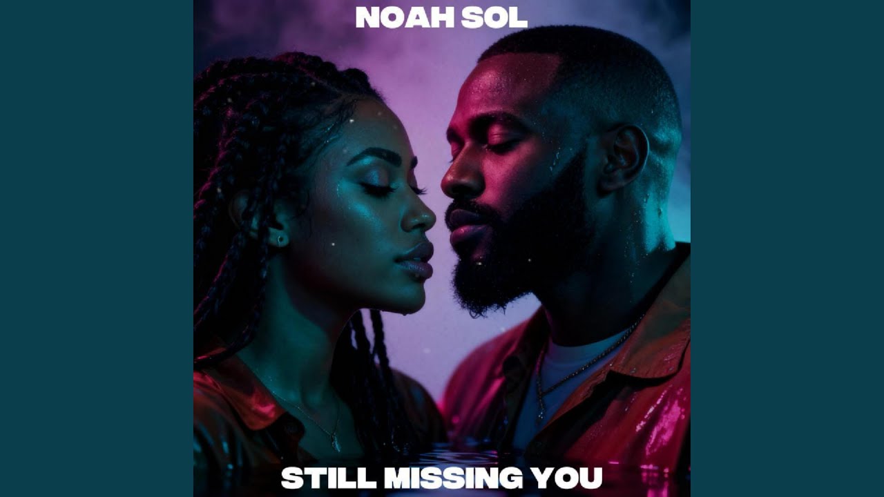 NOAH SOL - Still Missing You (Official Audio)