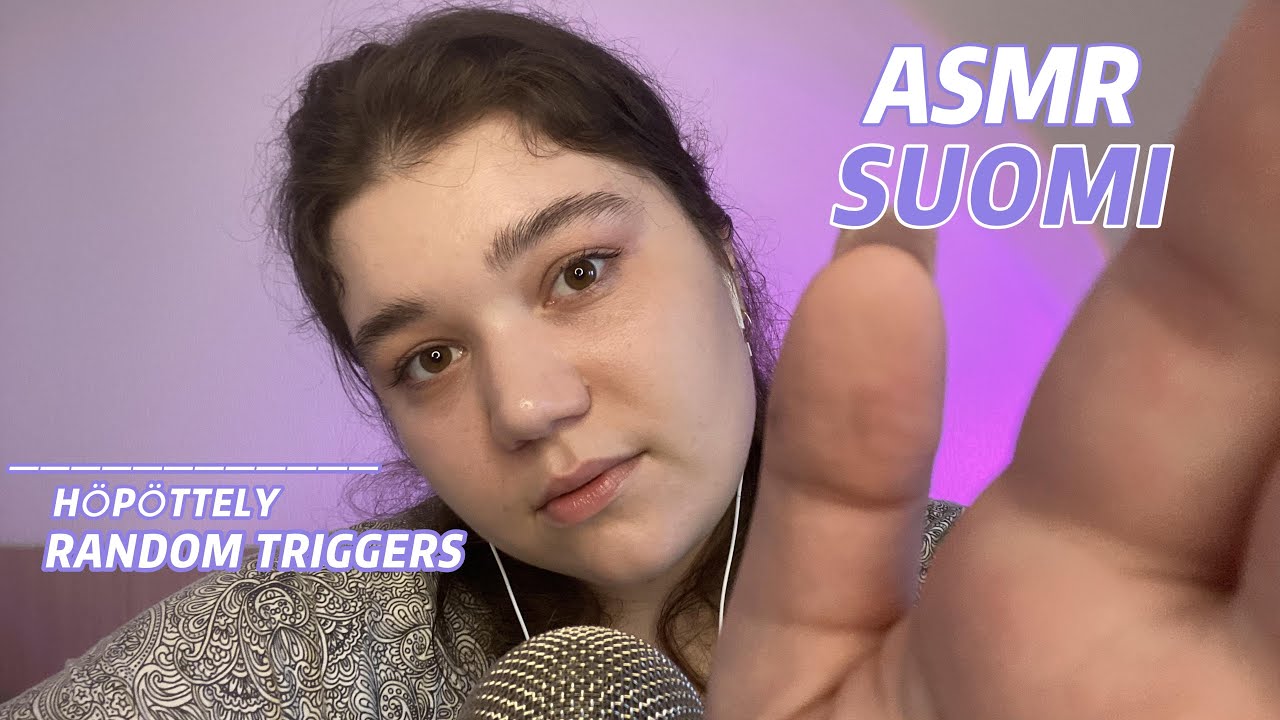 ASMR SUOMI (ei natiivi) | RANDOM TRIGGERS | Höpöttely