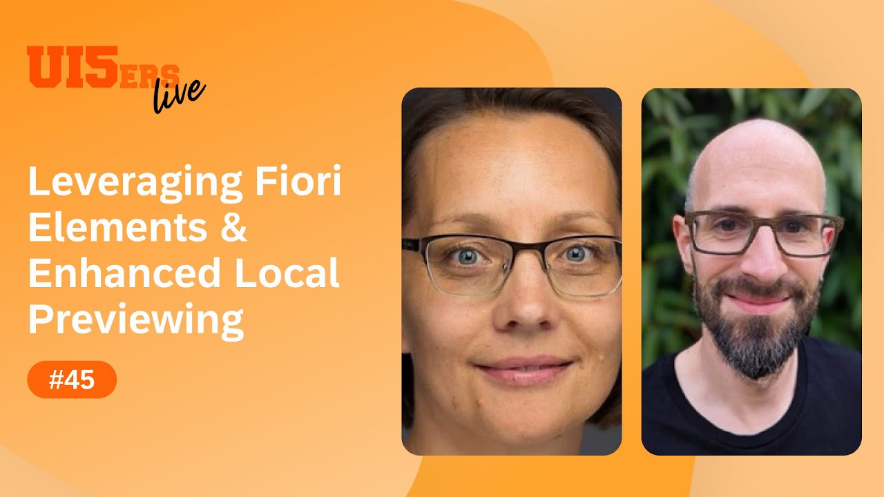 UI5ers live #45: Leveraging Fiori Elements & Enhanced Local Previewing