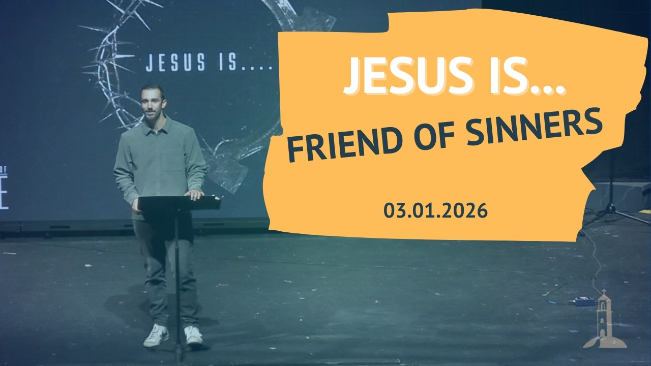 Jesus is...Friend of Sinners, The Gospel of Luke - Sermon - Logan Talamas 03.01.26