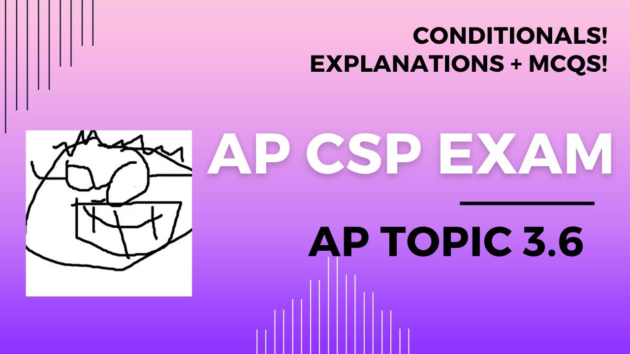 AP CSP Тема 3.6 - Условные предложения - Пояснения и 5 многовариантных вопросов!