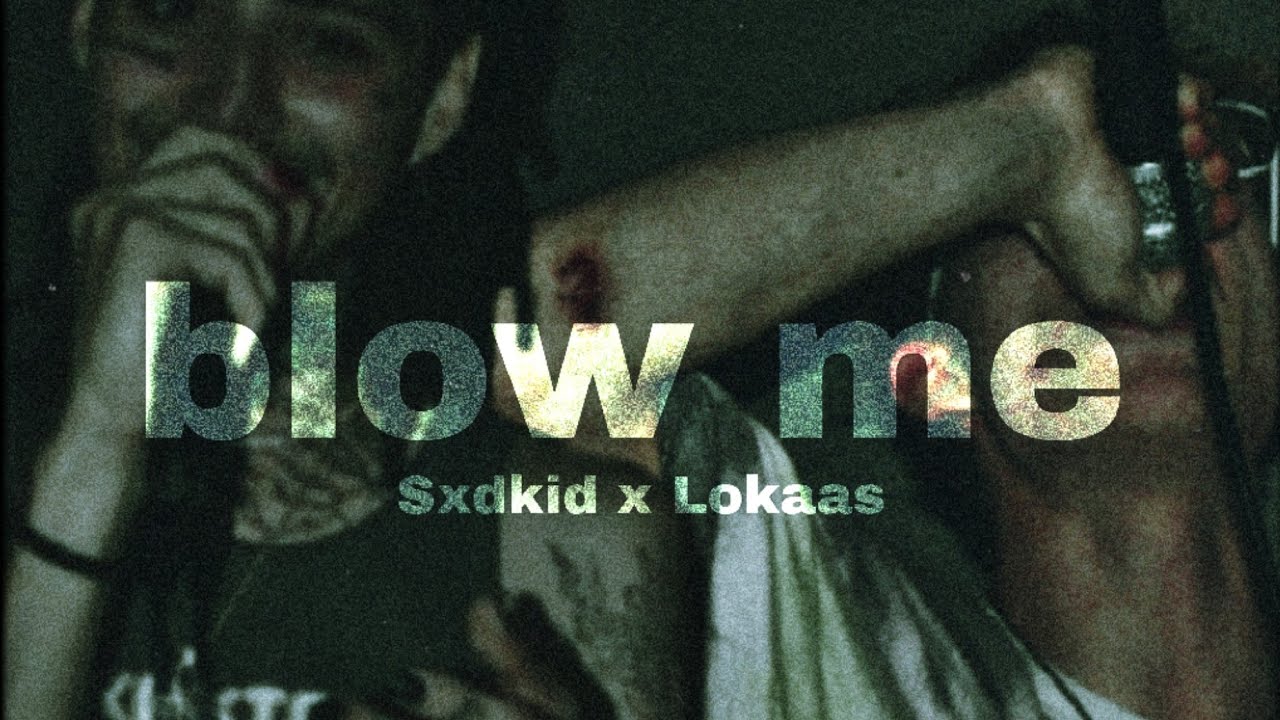 Lokaas & Sxdkid - Blow me [OFFICIAL VISUAL]