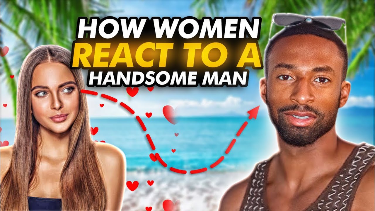 How Ugly, Average, Pretty And Beautiful Women Respond To Handsome Men