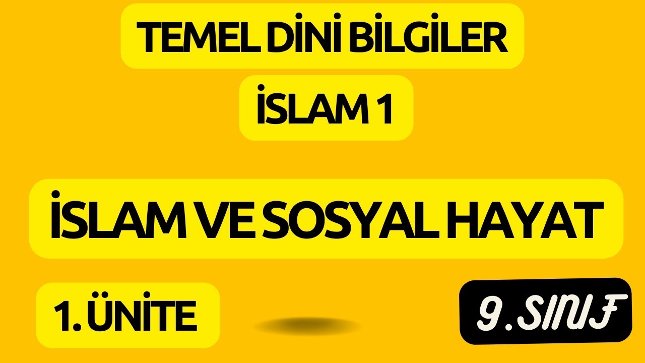 Temel Dini Bilgiler | 9. Sınıf | 1. Ünite | İslam ve Sosyal Hayat