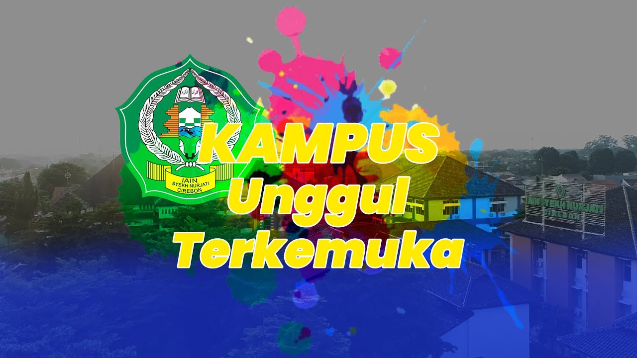 IAIN SYEKH NURJATI CIREBON KAMPUS UNGGUL DAN TERKEMUKA