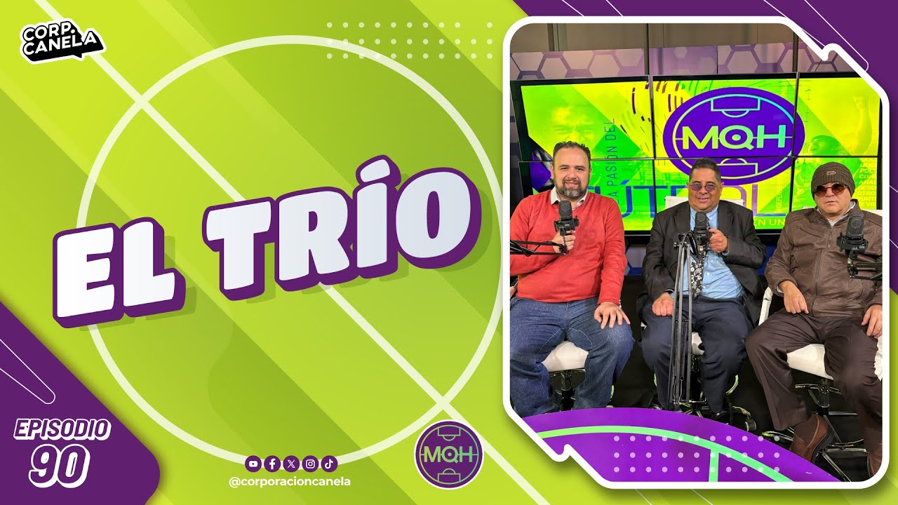 EL TRÍO | MQH l EP. 90