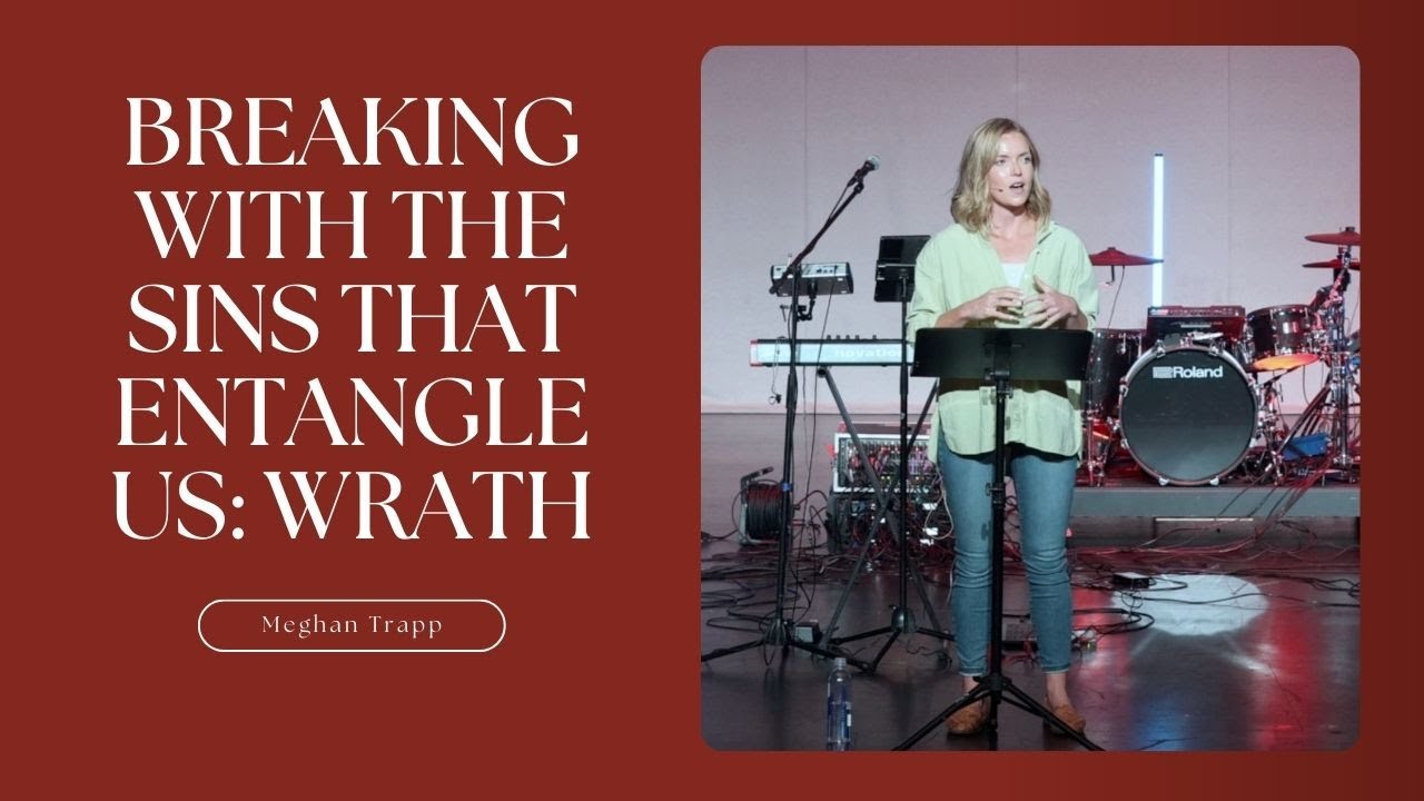 Breaking With Sins That Entangle Us: Wrath